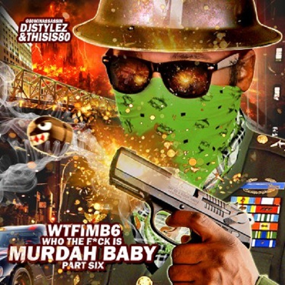 Who the Fuck is Murdah Baby 6