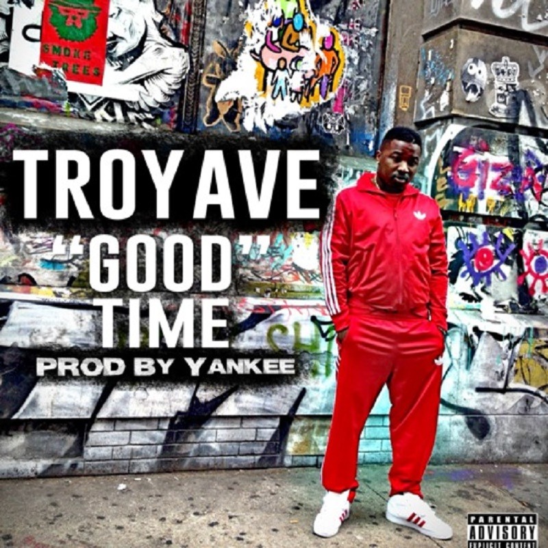 Good Time Troy Ave