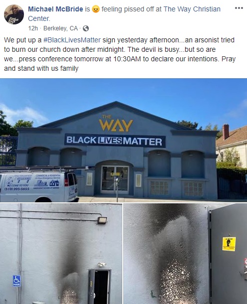 Michael McBride, of Berkeley, California, shared photos of his church, on Facebook. This wasn't a happy moment, though, McBride was highly upset. So much for respecting the church, as an arsonist tried to burn his church, The Way Christian Center, after they posted #BlackLivesMatter on the front of their building.