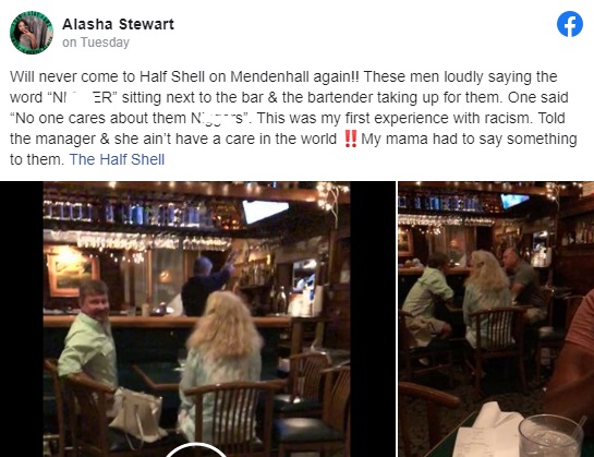 Alana Stewart recently experienced her first taste of racism, when she was only out to taste some good food. According to her Facebook post, she and her mother went to The Half Shell, in Memphis, Tennessee. However, she ended up encountering a white man, whom she filmed, repeatedly saying "n*gger," going as far as looking in her direction and saying "who cares about n*ggers?," and she shared this video to Facebook.