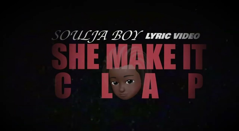 Soulja Boy She Make It Clap lyric video